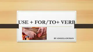 USE   FOR AND  TO   VERB ( INFINITIVE OR GERUND