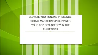 Elevate Your Online Presence Digital Marketing Philippines, Your Top SEO Agency in the Philippines