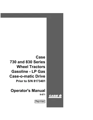 Case IH 730 and 830 Series Gasoline-LP Gas Case-o-matic Drive Wheel Tractors (Prior to SN 8173401) Operator’s Manual Instant Download (Publication No.9-871)