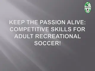 Enhancing Passion: Competitive Skills in Adult Recreational Soccer!
