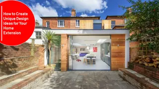 How to Create Unique Design Ideas for Your Home Extension