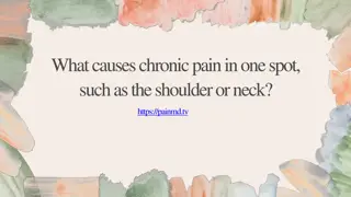 What causes chronic pain in one spot, such as the shoulder or neck
