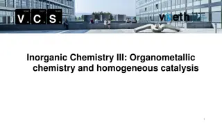 Organometallic Chemistry III: Transition Metal Complexes and Homogeneous Catalysis