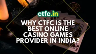 Why CTFC is the Best Online Casino Games Provider in India?
