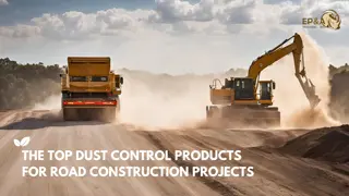 The Top Dust Control Products  for Road Construction Projects