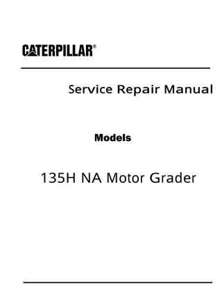 Caterpillar Cat 135H Series NA Motor Grader (Prefix BDJ) Service Repair Manual Instant Download