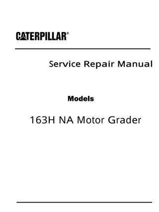 Caterpillar Cat 163H NA Motor Grader (Prefix 5AK) Service Repair Manual Instant Download