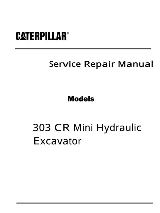 Caterpillar Cat 303 CR Mini Hydraulic Excavator (Prefix DMA) Service Repair Manual Instant Download