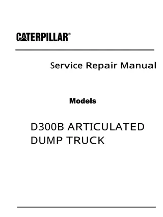 Caterpillar Cat D300B ARTICULATED DUMP TRUCK (Prefix 4SD) Service Repair Manual Instant Download