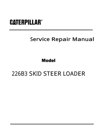 Caterpillar Cat 226B3 SKID STEER LOADER (Prefix MWD) Service Repair Manual Instant Download