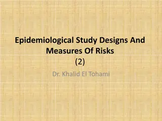 Understanding Epidemiological Study Designs and Measures of Risks