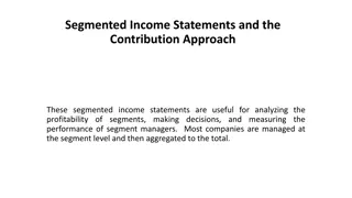 Segmented Income Statements and the Contribution Approach