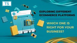 Exploring Different Ecommerce Platforms Which One is Right for Your Business