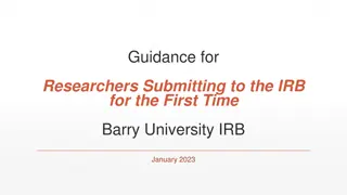 First-Time Researcher's Guide: Navigating the IRB Submission Process at Barry University IRB January 2023