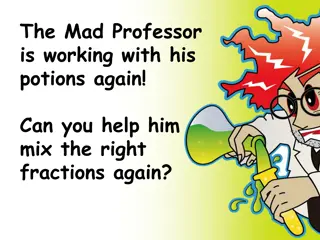 Fraction Mixing Fun with the Mad Professor