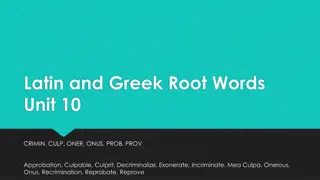 Latin and Greek Root Words Unit 10: CRIMIN, CULP, ONER, ONUS, PROB, PROV