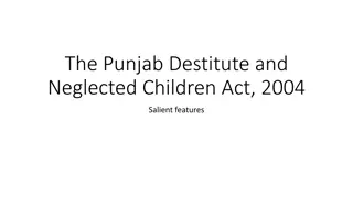 The Punjab Destitute and Neglected Children Act, 2004: Salient Features