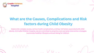 What are the Causes,Complications and Risk factors during Child Obesity