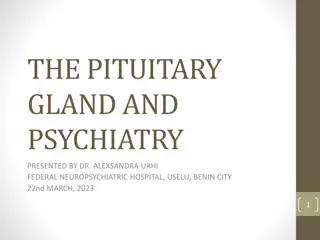Understanding the Pituitary Gland: Implications in Psychiatry