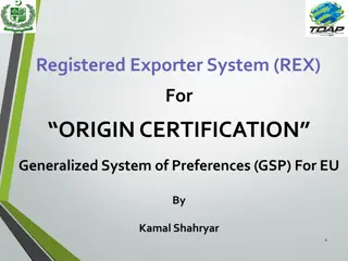 Overview of Registered Exporter System (REX) for Origin Certification under Generalized System of Preferences (GSP) for EU