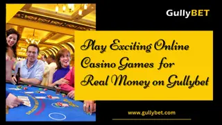 Play Exciting Online Casino Games For Real Money On Gullybet