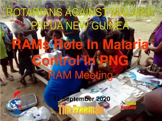Role of ROTARIANS AGAINST MALARIA (RAM) in Malaria Control in Papua New Guinea