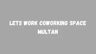 LETS WORK DEDICATED DESK SPACE MULTAN