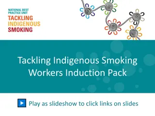 Indigenous Smoking Workers Induction Pack Slideshow