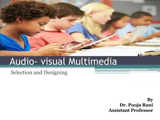 Enhancing Teaching with Audio-Visual Multimedia Selection and Designing
