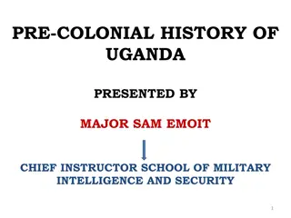 Understanding Uganda's Pre-Colonial History through Major Sam Emoit's Presentation