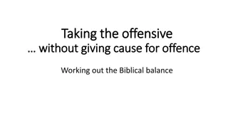 Understanding the Biblical Balance: Taking the Offensive Without Giving Cause for Offense