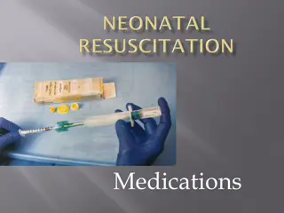 Neonatal Medication Administration and Resuscitation Overview