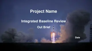 Integrated Baseline Review Out Brief - Key Objectives and Summary