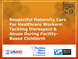 Addressing Disrespect and Abuse in Maternity Care