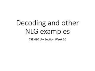 Decoding and NLG Examples in CSE 490U Section Week 10