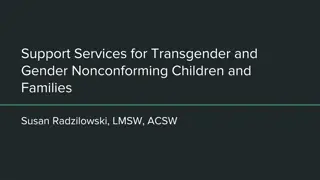 Support Services for Transgender and Gender Nonconforming Children and Families by Susan Radzilowski, LMSW, ACSW