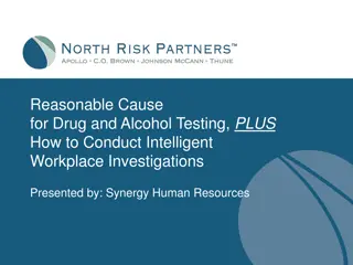 Intelligent Workplace Investigations: Reasonable Cause for Drug and Alcohol Testing