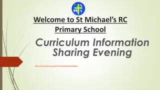 St. Michael's RC Primary School Curriculum Information Sharing Evening Overview