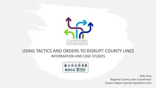 Using Tactics and Orders to Disrupt County Lines: Case Studies and Strategies