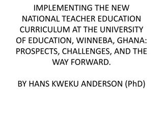 Challenges and Prospects of Implementing New National Teacher Education Curriculum at University of Education, Winneba, Ghana