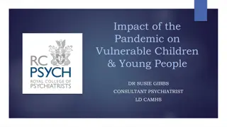 Impact of the Pandemic on Vulnerable Children & Young People: Insights from a Psychiatric Perspective