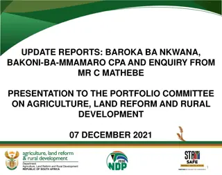 Update Reports: Baroka Ba Nkwana, Bakoni-Ba-Mmamaro CPA, and Enquiry from Mr. C. Mathebe Presentation to the Portfolio Committee on Agriculture, Land Reform, and Rural Development