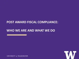 Post Award Fiscal Compliance: Who We Are and What We Do