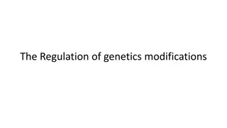 The Regulation of Genetics Modifications in Biotechnology