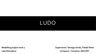 LUDO Modelling Project Work 2 with Supervisors Tamaga Istv.n, Pataki Peter, and Lala Ahmadova