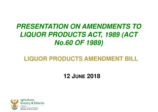 Proposed Amendments to Liquor Products Act of 1989: Presentation Overview