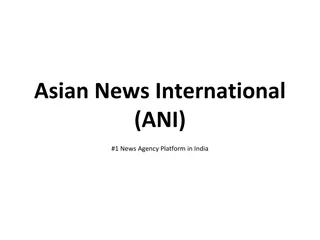 Spotlight on ANI: Leading News Agency in India & South Asia