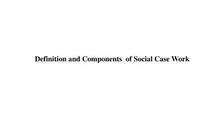 Understanding Social Case Work and Its Components