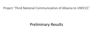 Albanian National Communication on Climate Change: Preliminary Results and Projections