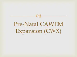 Overview of Pre-Natal CWX Expansion Program